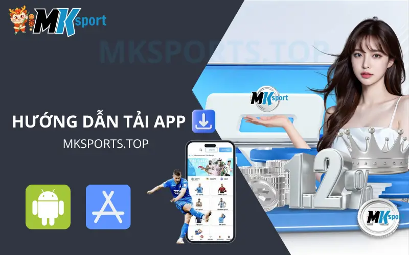 Hướng dẫn tải APP MKSport trên các thiết bị iOS và Android