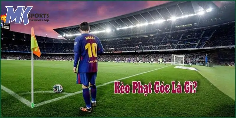 Sơ lược về soi kèo phạt góc chuẩn tại MKsports