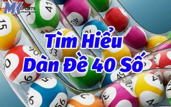 Giới thiệu về dàn đề 40 số đánh quanh năm  tại MKSports